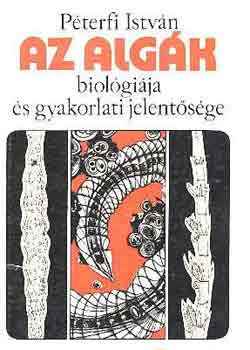 Péterfi István - Az algák biológiája és gyakorlati jelentősége