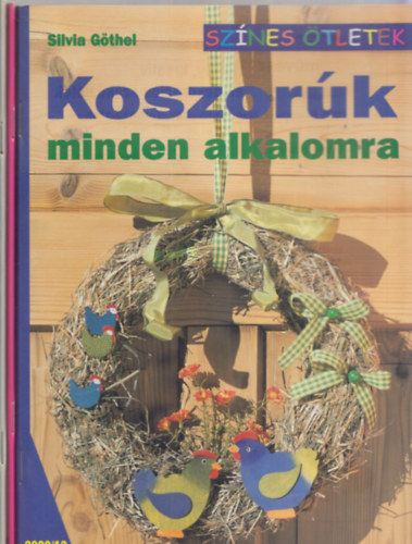 3 db Sznes tletek fzet: Koszork minden alkalomra + Szalvtatechnika + Gyertyakszts viaszporbl s zselbl