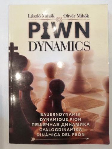 Mihk Olivr Mihk Lszl - Pawn Dynamics - Gyalogdinamika