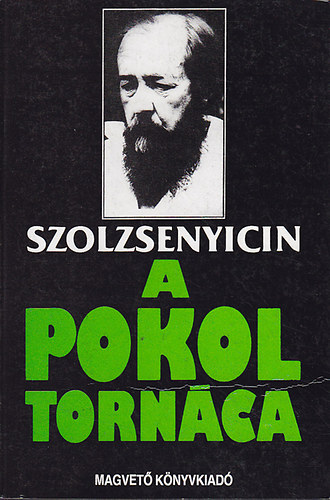 Alekszandr Szolzsenyicin - A pokol torn�ca I-II.