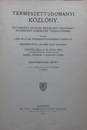 Gorka Sándor (szerk.); Ilosvay Lajos (szerk.) - Természettudományi közlöny 45. kötet (Pótfüzetekkel 109-től 112-ig) 1913.