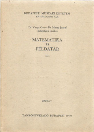 Dr. Dr. Merza Jzsef, Sebestyn Lukcs Varga Ott - Matematika s pldatr II/1.
