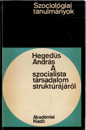 Hegedűs András - A szocialista társadalom struktúrájáról