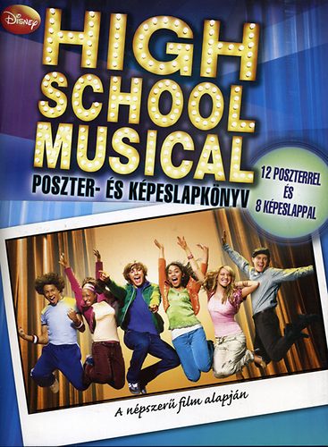 Endrein Szemk Ildik  (szerk.) - High School Musical Poszter- s kpeslapknyv