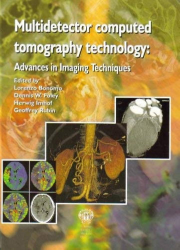 Dennis W. Foley, Herwig Imhof, Geoffrey Rubin Lorenzo Bonomo - Multidetector Computed Tomography Technology: Advances in Imaging Techniques