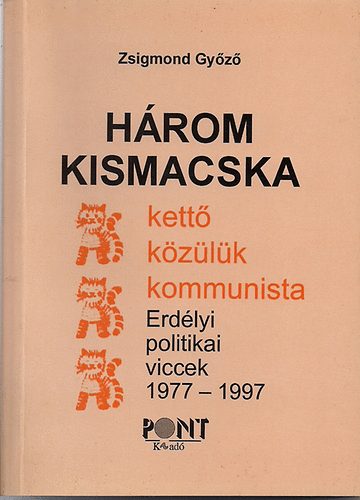 Zsigmond Gyz - Hrom kismacska... Erdlyi politikai viccek