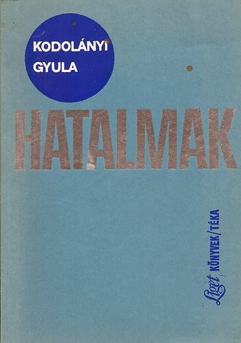 Kodolányi Gyula - hatalmak