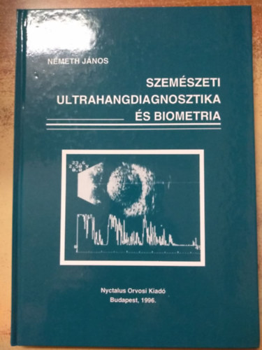 Németh János - Szemészeti ultrahangdiagnosztika és biometria