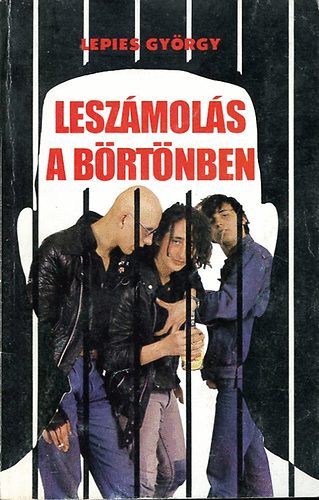 Lepies Gyrgy - Leszmols a brtnben