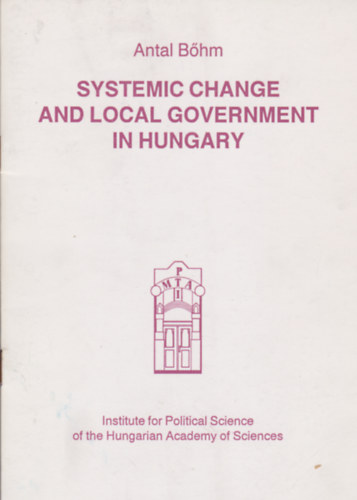 B�hm Antal - Systemic Change and Local Government in Hungary