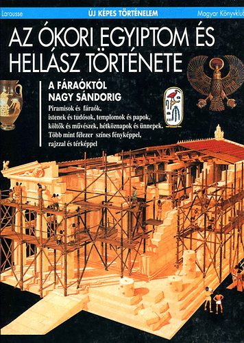 Magyar K�nyvklub - Az �kori Egyiptom �s Hell�sz t�rt�nete (�j k�pes t�rt�nelem)