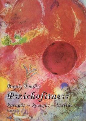Bagdy Em�ke - Pszichofitness (Kacag�s - kocog�s - laz�t�s)
