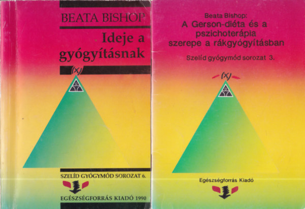 Beata Bishop - 2 db.: Ideje a gyógyításnak + A Gerson-diéta és a pszichoterápia szerepe a rákgyógyításban