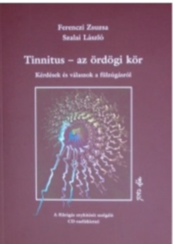 Ferenczi Zsuzsa- Szalai L�szl� - Tinnitus - az �rd�gi k�r - K�rd�sek �s v�laszok a f�lz�g�sr�l +CD