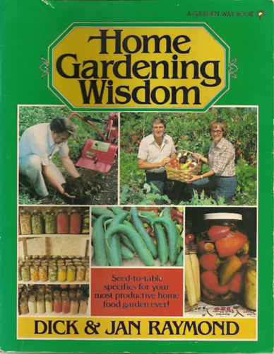 Jan Raymond Dick Raymond - Home Gardening Wisdom