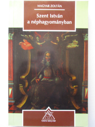 Magyar Zoltán - Szent István a néphagyományban