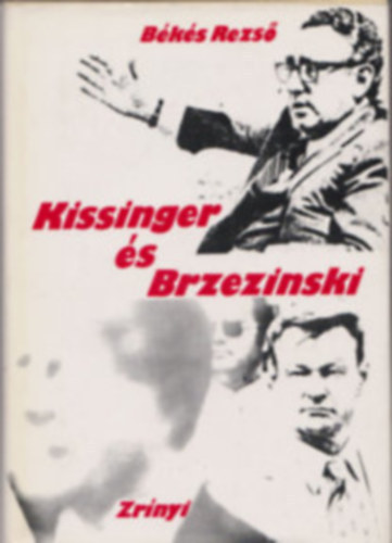 Békés Rezső - Kissinger és Brezinski