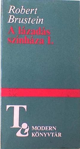 Robert Brustein - A lázadás színháza I.