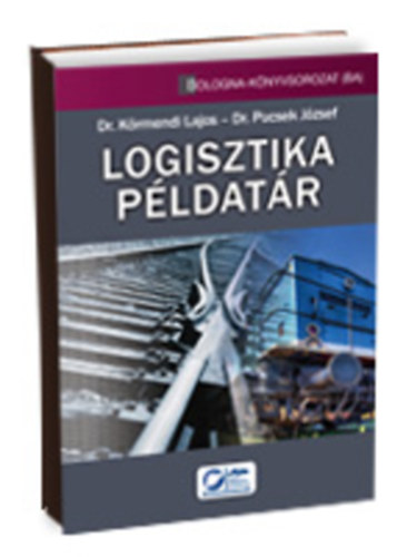 Dr. K�rmendi Lajos; Dr. Pucsek J�zsef - Logisztika p�ldat�r