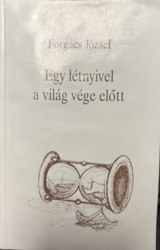 Forg�cs J�zsef - Egy l�tnyivel a vil�g v�ge el�tt
