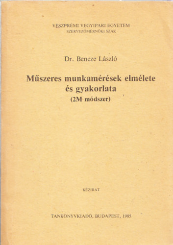 Dr. Bencze Lszl - Mszeres munkamrsek elmlete s gyakorlata (2M mdszer)- kzirat