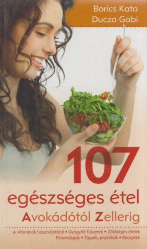 Ducza Gabi Borics Kata - 107 egészséges étel
