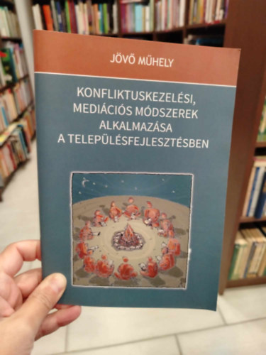 Ferik Tünde - Konfilktuskezelési, mediációs módszerek alkalmazása a településfejlesztésben