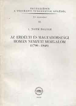 I. T�th Zolt�n - Az erd�lyi �s magyarorsz�gi rom�n nemzeti mozgalom (1790-1848)