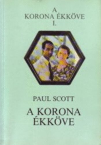 Paul Scott - A korona kkve I-IV :A korona kkve/A skorpi napja/A csend tornyai/A prda felosztsa