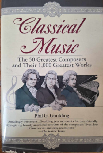Phil G. Goulding - Classical Music: The 50 Greatest Composers and Their