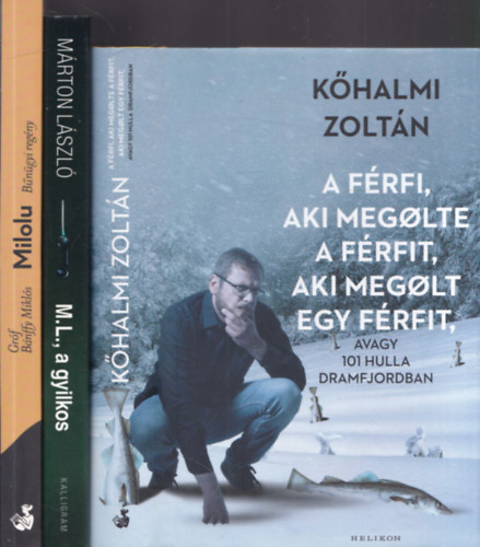 3 db magyar krimi: A férfi, aki megölte a férfit... + ML, a gyilkos + Milolu