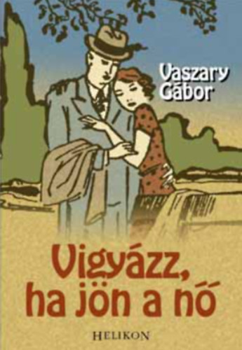 Vaszary G�bor - Vigy�zz, ha j�n a n�