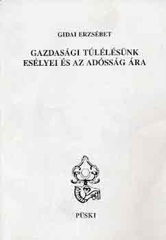 Gidai Erzsébet - Gazdasági túlélésünk esélyei és az adósság ára