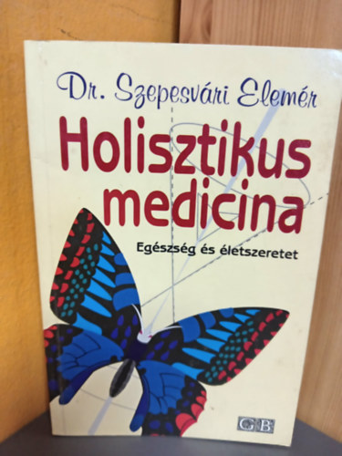 Dr. Dr. Schnell Endre Szepesvári Elemér (lektor) - Holisztikus medicina (Szomatikus mező / Pszichés mező / Mentális mező / Szociális környezet / Kapcsolat / Idő )