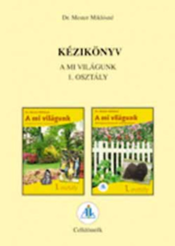 Dr. Mester Miklsn - Kziknyv - A mi vilgunk krnyezetismeret 1.osztly