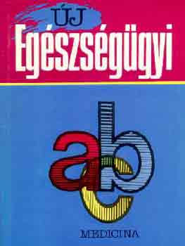 Jellinek dr.  Harry (f�szerk.) - �j eg�szs�g�gyi abc