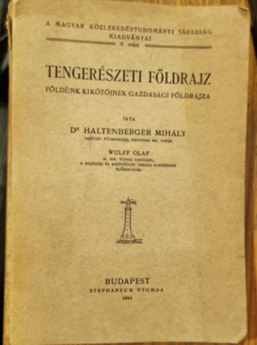 Haltenberger Mih�ly Dr. - Tenger�szeti f�ldrajz -F�ld�nk kik�t�inek gazdas�gi ... (I. kiad�s)