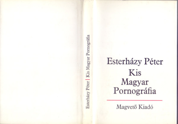 Esterhzy Pter - Kis Magyar Pornogrfia - bevezets a szpirodalomba -