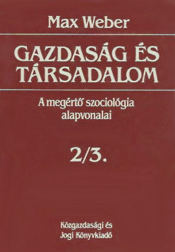 Max Weber - Gazdasg s trsadalom: A megrt szociolgia alapvonalai 2/3.