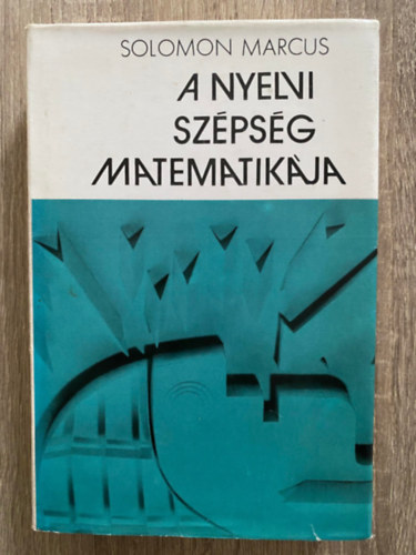Szerk.: Máté Jakab Solomon Marcus - A nyelvi szépség matematikája (Tudományos és költői nyelv; Költészet-, Színház-, Folklór és matematika)(Saját képpel)