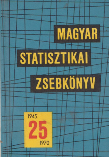 Kzponti Statisztikai Hivatal - Magyar statisztikai zsebknyv 1970. vi