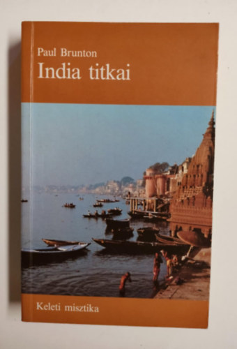 Paul Brunton - India titkai - Keleti misztika