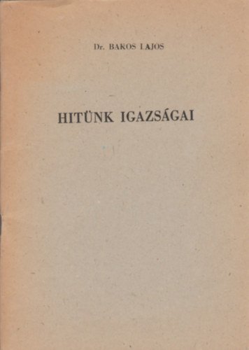 Dr. Bakos Lajos - Hitnk igazsgai