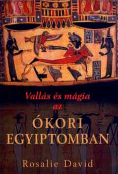 Rosalie David - Vall�s �s m�gia az �kori Egyiptomban