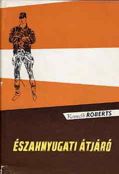 Kenneth Roberts - �szaknyugati �tj�r�