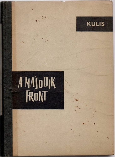 B.M. Kulis - A msodik front + Trkpmellkletek