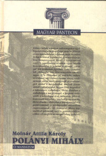 Moln�r Attila K�roly  (szerk.) - Pol�nyi Mih�ly (Magyar Panteon)