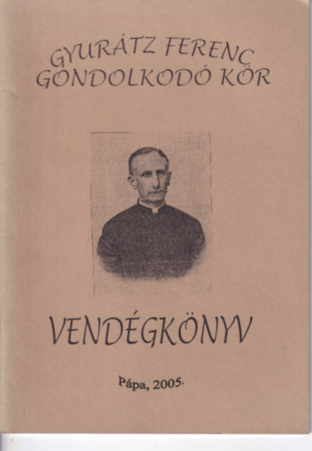 Gyurtz Ferenc - Vendgknyv (Gyurtz Ferenc Gondolkod Kr)