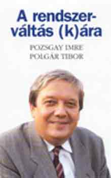Pozsgay Imre-Polg�r Tibor - A rendszerv�lt�s (k)�ra