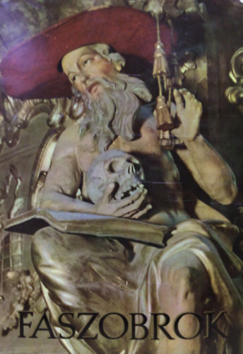 Aggházi Mária - Faszobrok - Régi Magyarországi faszobrok